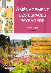 Aménagement des espaces paysagers : connaissance - conception - aménagement - gestion (2e édition)