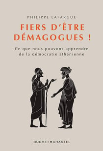Fiers d'être démagogues ! ce que nous pouvons apprendre de la démocratie athénienne