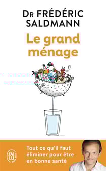 Le grand ménage - tout ce qu'il faut éliminer pour être en bonne santé