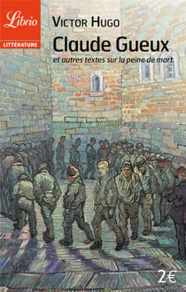 Claude gueux - et autres textes sur la peine de mort