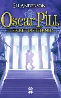 Oscar Pill Tome 3 - les secrets éternels