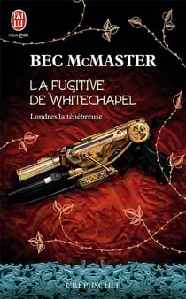Londres la ténébreuse Tome 1 : la fugitive de Whitechapel