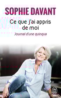 Ce que j'ai appris de moi : Journal d'une quinqua