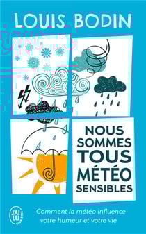Nous sommes tous météo-sensibles - comment la météo influence votre humeur et votre vie
