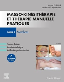 Masso-kinésithérapie et thérapie manuelle pratiques Tome 2 - membres (3e édition)
