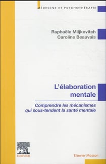 L'élaboration mentale : comprendre les mécanismes qui sous-tendent la santé mentale