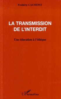La transmission de l'interdit - une éducation à l'éthique