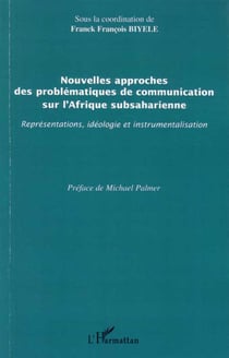 Nouvelles approches des problèmatiques de communication sur l'afrique subsaharienne : représentations, idéologie et instrumentalisation