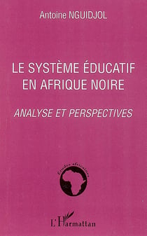 Le système éducatif en afrique noire - analyse et perspectives