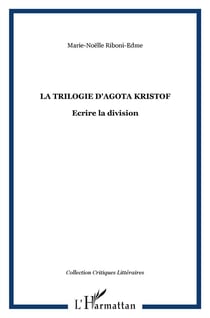 Trilogie d'Agota Kristof - écrire la division