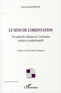 Le sens de l'orientation - une approche clinique de l'orientation scolaire et professionnelle