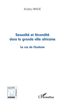 Sexualité et fécondité dans la grande ville africaine - le cas de Ouakam