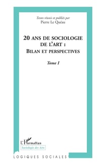 20 ans de sociologie de l'art Tome 1 - bilan et perspectives