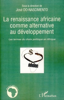 Renaissance africaine comme alternative au développement - les termes du choix politique en Afrique