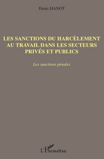 Les sanctions du harcèlement au travail dans les secteurs privés et publics - les sanctions pénales