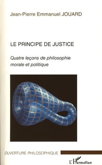 Le principe de justice - quatre leçons de philosophie morale et politique