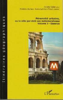 Pérennité urbaine, ou la ville par-delà ses métamorphoses t.3 - essence