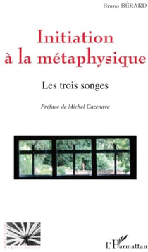 Initiation à la métaphysique - les trois songes