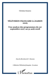La saison 2009 - télévision française - une analyse des programmes du 1er septembre 2007 au 31 août 2008