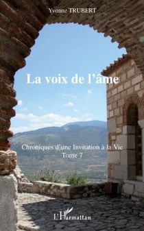 Chroniques d'une invitation à la vie t.7 - la voix de l'âme