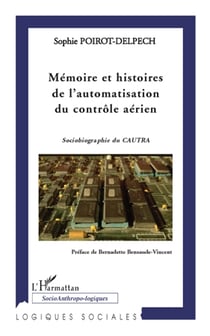 Mémoire et histoires de l'automatisation du contrôle aérien - sociobiographie du Cautra