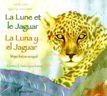 La lune et le jaguar - la luna y el jaguar - conte d'amérique latine