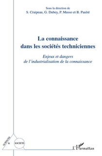 La connaissance dans les sociétés techniciennes - enjeux et dangers de l'industrialisation de la connaissance