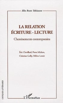 La relation écriture-lecture - cheminements contemporains