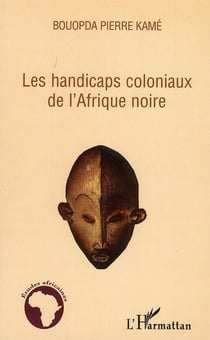 Les handicaps coloniaux de l'Afrique noire