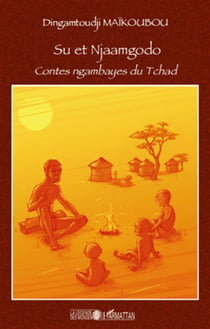 Su et Njaamgodo - contes ngambayes du Tchad
