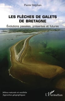 Les flèches de galets de Bretagne - évolutions passées, présentes et futures
