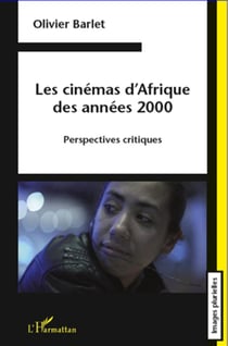 Les cinémas d'Afrique des années 2000 - perspectives critiques