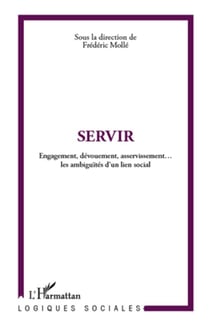 Servir - engagement, dévouement, asservissement... les ambiguïtés d'un lien social