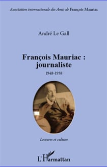 François Mauriac: journaliste - 1948 1958 lectures et culture