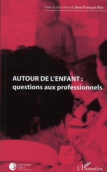 Autour de l'enfant : questions aux professionnels