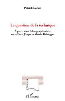 La question de la technique - à partir d'un échange épistolaire entre Ernst Jünger et Martin Heidegger