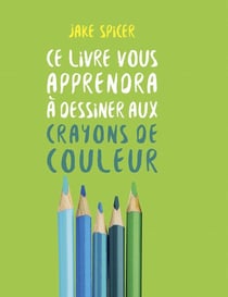 Ce livre vous apprendra à dessiner aux crayons de couleurs
