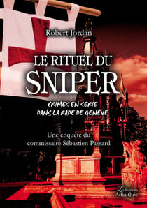 Le rituel du sniper - crimes en série dans la rade de Genève