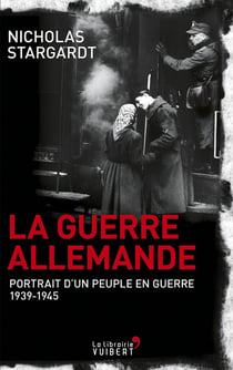 La guerre allemande - portrait d'un peuple en guerre - 1939-1945