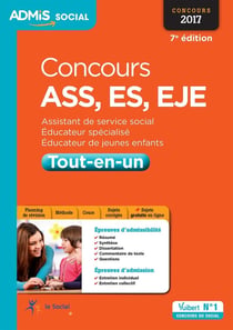 Concours ass, es, eje - assistant de service social, éducateur spécialisé, éducateur de jeunes enfants - tout-en-un (concours 2017)