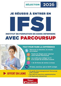 Je réussis à entrer en IFSI avec Parcoursup : Pour intégrer une école d'infirmier - Sélection 2026