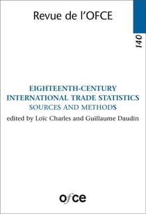 Revue de l'OFCE n.140 : eighteenth-century international trade statistics - sources and methods