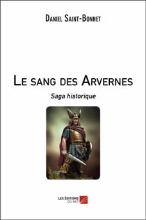 Le sang des Arvernes - saga historique