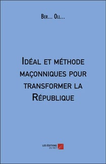 Ideal et methode maconniques pour transformer la republique