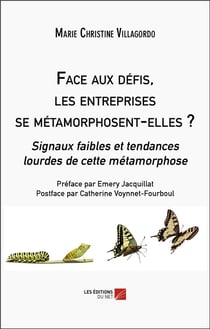 Face aux défis, les entreprises se metamorphosent-elles ?  signaux faibles et tendances lourdes de cette métamorphose