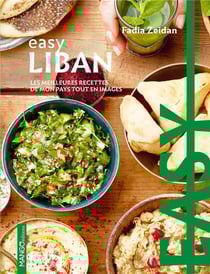 Easy Liban - les meilleures recettes de mon pays tout en images