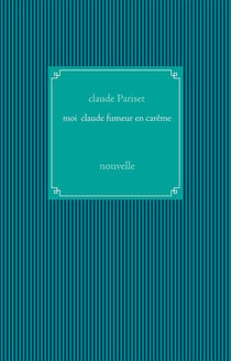 Moi claude fumeur en carême - nouvelle