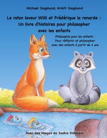 Le raton laveur Willi et Frédérique la renarde - un livre d'histoires pour philosopher avec les enfants