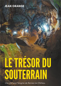 Le trésor du souterrain - une clef pour l'énigme de rennes-le-château
