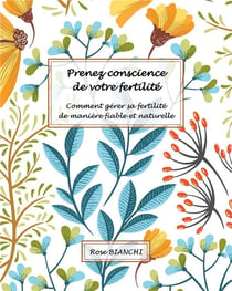 Prenez conscience de votre fertilité - comment gérer sa fertilité de manière fiable et naturelle